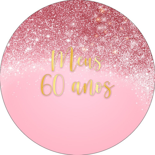 Painel De Festa 1,5x1,5 Meus 60 Anos Efeito Glitter Rosa 83