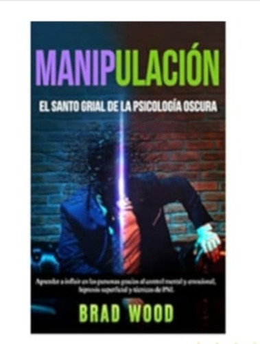 Manipulación El Santo Grial De La Psicología Oscura