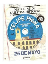 25 De Mayo Efemerides (libro + Dvd) - Pigna Felipe (libro) -