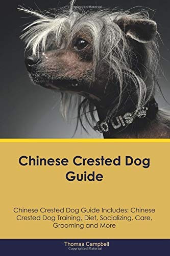 Chinese Crested Dog Guide Chinese Crested Dog Guide Includes