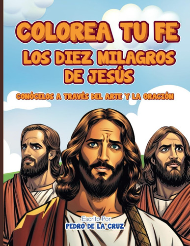 Libro: Colorea Tu Fe: Los Diez Milagros De Jesús: Conócelos 