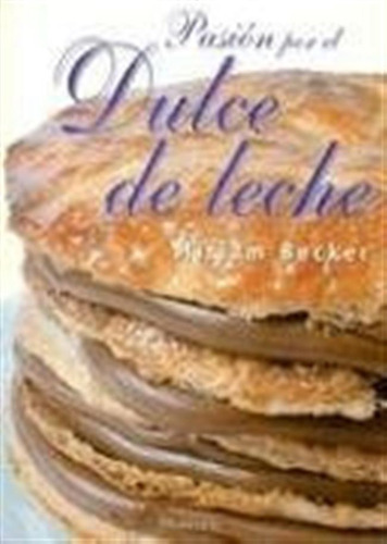 Pasion Por El Dulce De Leche - Miriam Becker