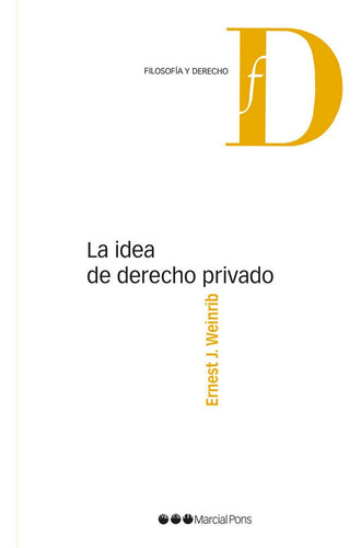 La Idea De Derecho Privado - Weinrib, Ernest J
