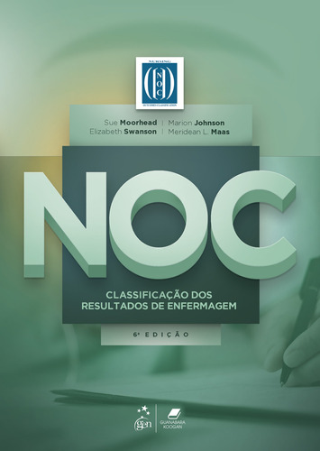 NOC - Classificação dos Resultados de Enfermagem, de MOORHEAD, Sue et al.. Editora Gen – Grupo Editorial Nacional Part S/A, capa mole em português, 2020