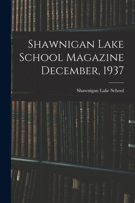 Libro Shawnigan Lake School Magazine December, 1937 - Sha...