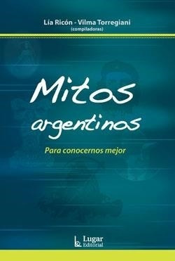 Mitos Argentinos- Para Conocernos Mejor - Ricon, Lia