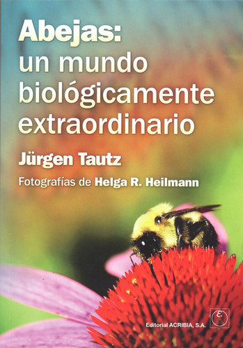 Abejas: Un Mundo Biológicamente Extraordinario, De Tautz, Jürgen. Editorial Acribia, Tapa Blanda En Español, 2020