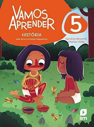 Vamos Aprender: HISTÓRIA - 5º Ano - Ens. Fund. 1 - Bncc, de Caroline Minorelli., vol. 5. Editora EDICOES SM, capa mole em português