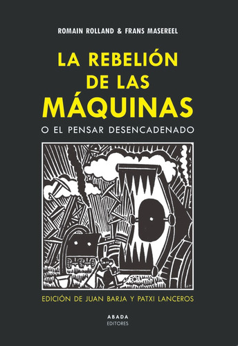 La Rebeliãâ³n De Las Mãâ¡quinas O El Pensar Desencadenado, De Rolland, Romain. Editorial Abada Editores, Tapa Blanda En Español