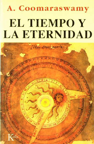 EL TIEMPO Y LA ETERNIDAD, de COOMARASWAMY ANANDA K.. Editorial Kairos, tapa blanda en español, 2000