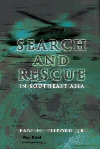 Search And Rescue In Southeast Asia, De Jr  Dr Earl H Tilford. Editorial Createspace Independent Publishing Platform, Tapa Blanda En Inglés