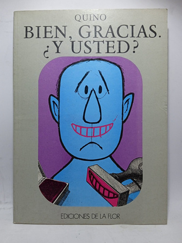 Bien Gracias ¿ Y Usted? - Quino - Ediciones La Flor - 1986 