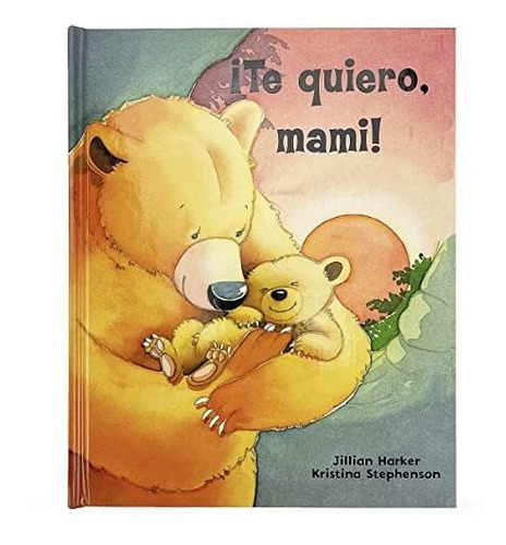 Libro :  Te Quiero, Mami / I Love You, Mommy A Tale Of...