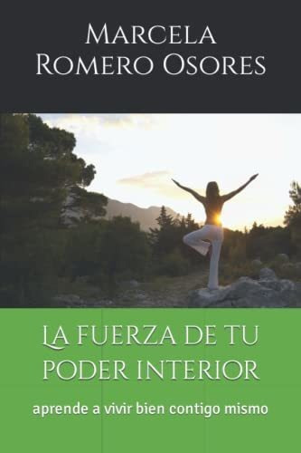 Libro : La Fuerza De Tu Poder Interior Aprende A Vivir Bien