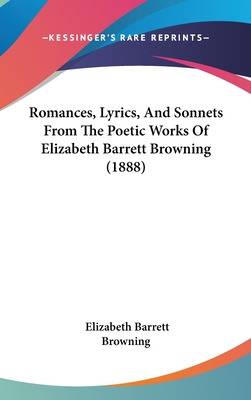 Libro Romances, Lyrics, And Sonnets From The Poetic Works...