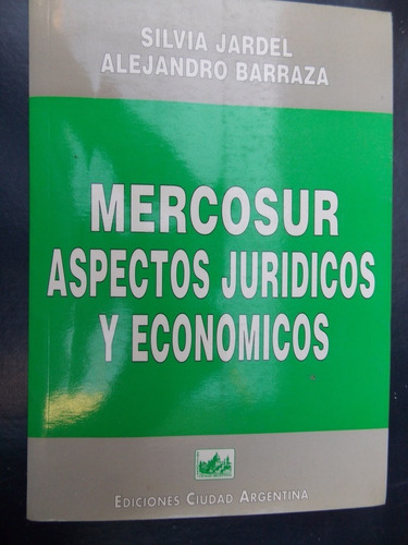Mercosur Aspectos Jurídicos Y Económicos - Jardel & Barraza 