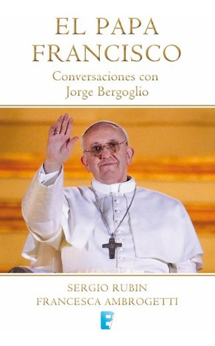 El Jesuita. La Historia De Francisco, El Papa Argentino - Fr