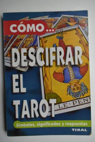 Cómo... Descifrar El Tarot. Símbolos,significados Y Respc197
