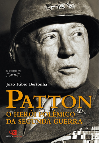 Patton: O Herói Polêmico Da Segunda Guerra, De Bertonha, João Fábio. Editorial Contexto, Capa Mole Em Português, 2011