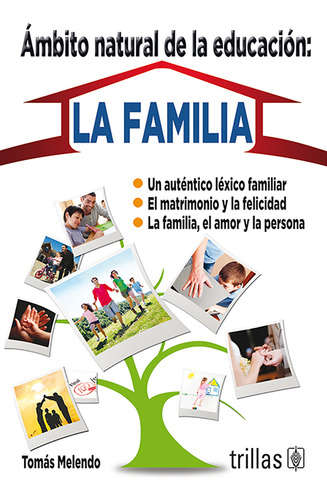 Ambito Natural De La Educacion: La Familia: Ambito Natural De La Educacion, De Melendo, Tomás. Editorial Trillas, Tapa Blanda, Edición 1 En Español, 2008