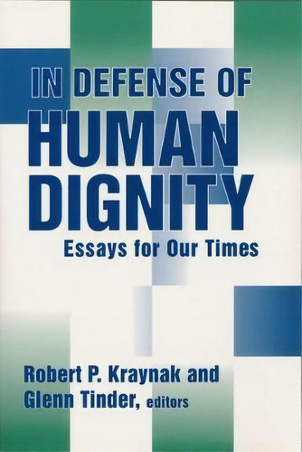 In Defense Of Human Dignity, De Robert P. Kraynak. Editorial University Notre Dame Press, Tapa Blanda En Inglés