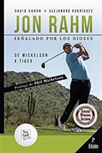 Jon Rahm. Señalado Por Los Dioses: De Mickelson A Tiger / Da