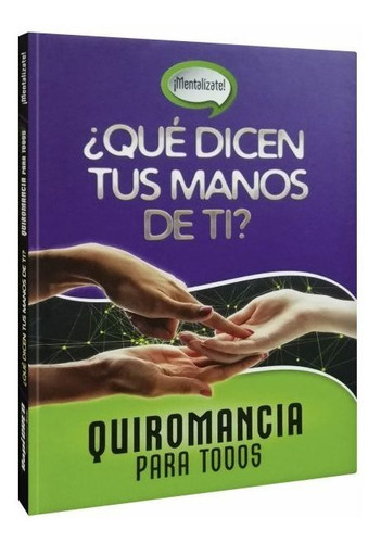 ¿qué Dicen Tus Manos De Ti? Quiromancia Para Todos