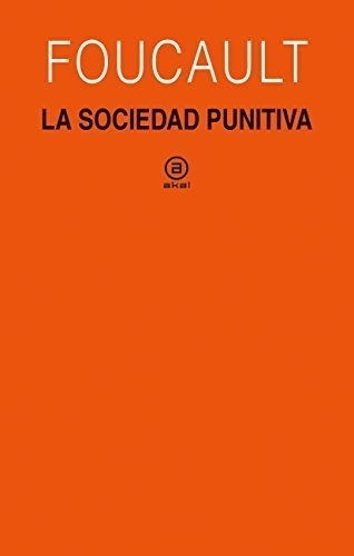 La Sociedad Punitiva. Curso Del Collège De France (1972-1973