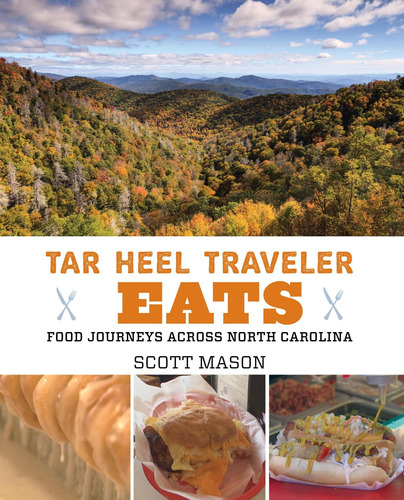 Libro: Tar Heel Traveler Eats: Food Journeys Across North Ca