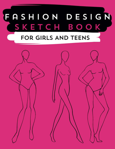 Libro: Fashion Design Sketch Book For Girls And Teens: Femal