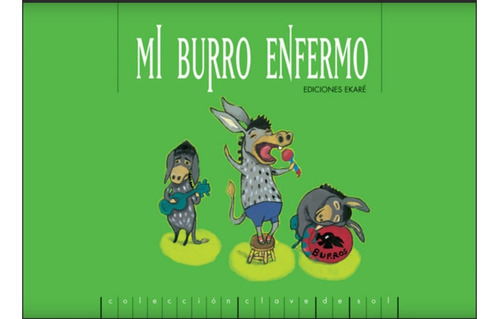 Mi Burro Enfermo, De Gerald Espinoza. Editorial Ediciones Ekaré, Tapa Blanda, Edición 1 En Español