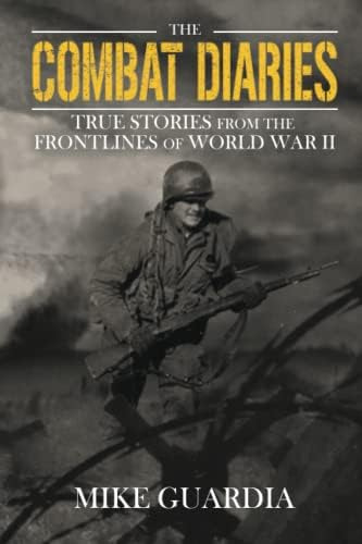 The Combat Diaries: True Stories From The Frontlines Of World War Ii, De Guardia, Mike. Editorial Oem, Tapa Blanda En Inglés