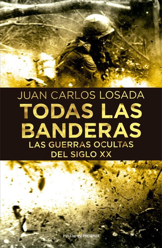Todas Las Banderas, De Losada, Juan Carlos. Editorial Pasado Y Presente, Tapa Blanda En Español