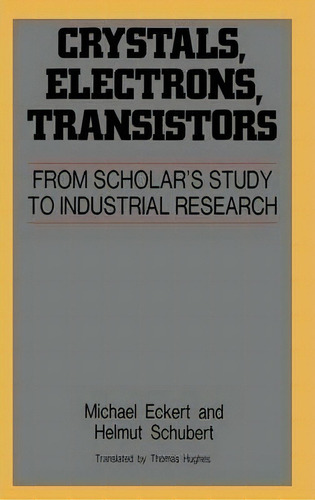 Crystals, Electrons, Transistors, De Michael Eckert. Editorial American Institute Physics, Tapa Dura En Inglés