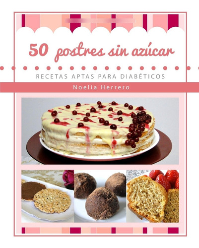 Libro:  Libro 50 Postres Sin Azúcar- Noelia Herrero