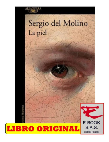 La Piel - Sergio Del Molino, De Sergio Del Molino. Editorial Alfaguara, Tapa Blanda, Edición 1 En Español, 2021