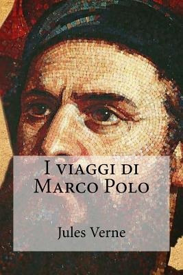 I Viaggi Di Marco Polo - Jules Verne