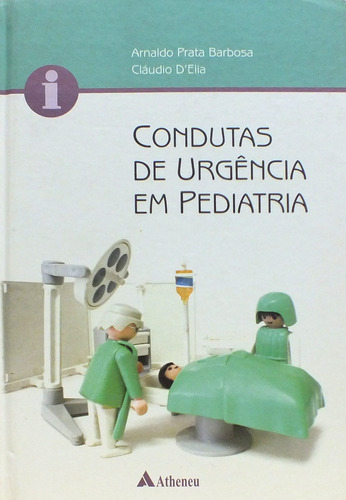 Condutas de urgência em pediatria, de Barbosa, Arnaldo Prata. Editora Atheneu Ltda, capa mole em português, 2006