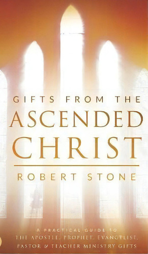 Gifts From The Ascended Christ, De Robert Stone. Editorial Destiny Image Incorporated, Tapa Dura En Inglés