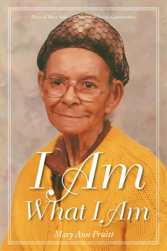 I Am What I Am, De Pruitt, Mary Ann. Editorial Christian Faith Pub Inc, Tapa Blanda En Inglés