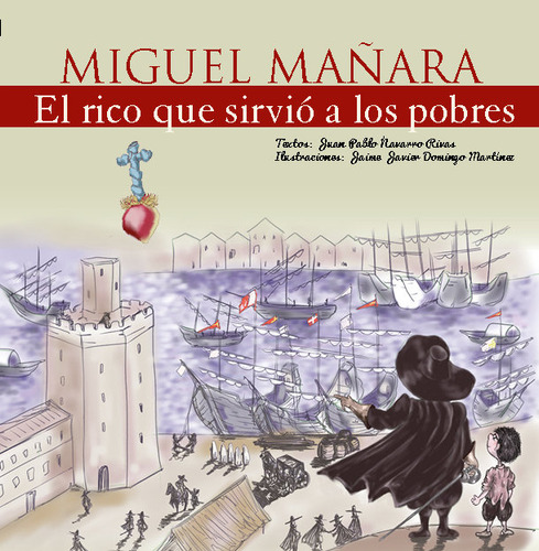 Libro Miguel Maã±ara, El Rico Que Sirviã³ A Los Pobres