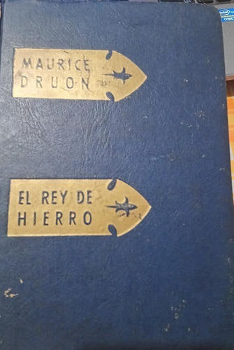 El Rey De Hierro - Maurice Druon - 1ra Edición 1959 