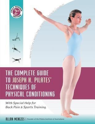 The Complete Guide To Joseph H. Pilates' Techniques Of Ph...