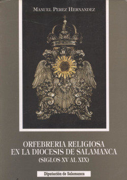 Libro Orfebrería Religiosa En La Diocesis De Salamanca Siglo