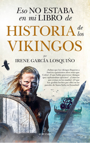 Eso no estaba en mi libro de historia de los vikingos, de GARCÍA LOSQUIÑO, IRENE. Serie Historia Editorial Almuzara, tapa blanda en español, 2022