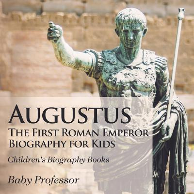 Libro Augustus: The First Roman Emperor - Biography For K...