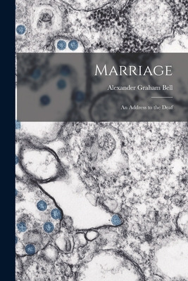 Libro Marriage [microform]: An Address To The Deaf - Bell...