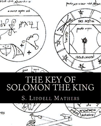 The Key Of Solomon The King, De S Liddell Macgregor Mathers. Editorial Createspace Independent Publishing Platform, Tapa Blanda En Inglés