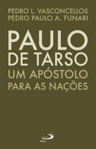 Paulo De Tarso - Um Apóstolo Para As Nações