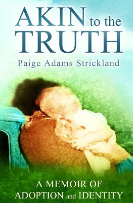 Libro Akin To The Truth: A Memoir Of Adoption And Identit...